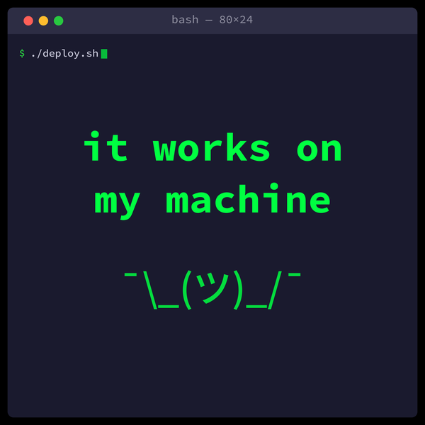 it works on my machine — terminal style